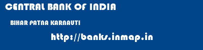 CENTRAL BANK OF INDIA  BIHAR PATNA KARNAUTI   banks information 